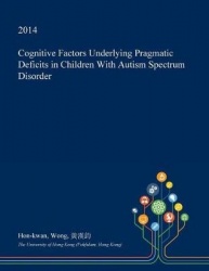 Cognitive Factors Underlying Pragmatic Deficits in Children with Autism Spectrum Disorder