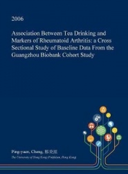 Association Between Tea Drinking and Markers of Rheumatoid Arthritis - A Cross Sectional Study of Baseline Data from the Guangzh