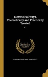 Electric Railways, Theoretically and Practically Treated; v.1