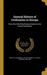 General History of Civilization in Europe - From the Fall of the Roman Empire to the French Revolution
