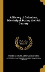A History of Columbus, Mississippi, During the 19th Century