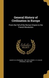 General History of Civilization in Europe - From the Fall of the Roman Empire to the French Revolution