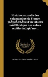 Histoire naturelle des salamandres de France, prÃ(c)cÃ(c)dÃ(c)e d'un tableau mÃ(c)thodique des autres reptiles indigènes ..