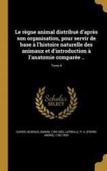 Le règne animal distribué d'après son organisation, pour servir de base à l'histoire naturelle des animaux et d'introductionà l'