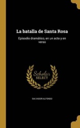 La batalla de Santa Rosa: Episodio dramático, en un acto y en verso