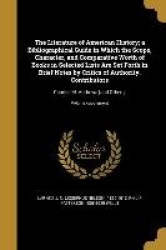 The Literature of American History; a Bibliographical Guide in Which the Scope, Character, and Comparative Worth of Books in Sel