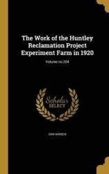 The Work of the Huntley Reclamation Project Experiment Farm in 1920; Volume no.204