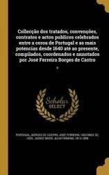Colleccao DOS Tratados, Convencoes, Contratos E Actos Publicos Celebrados Entre a Coroa de Portugal E as Mais Potencias Desde 16