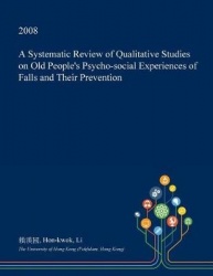 A Systematic Review of Qualitative Studies on Old People's Psycho-Social Experiences of Falls and Their Prevention