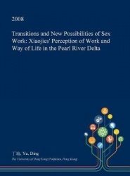 Transitions and New Possibilities of Sex Work - Xiaojies' Perception of Work and Way of Life in the Pearl River Delta