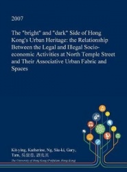 The Bright and Dark Side of Hong Kong's Urban Heritage - The Relationship Between the Legal and Illegal Socio-Economic Activitie