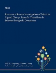 Resonance Raman Investigation of Metal to Ligand Charge Transfer Transitions in Selected Inorganic Complexes