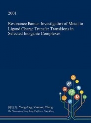 Resonance Raman Investigation of Metal to Ligand Charge Transfer Transitions in Selected Inorganic Complexes