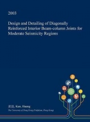 Design and Detailing of Diagonally Reinforced Interior Beam-Column Joints for Moderate Seismicity Regions