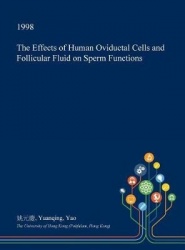 The Effects of Human Oviductal Cells and Follicular Fluid on Sperm Functions