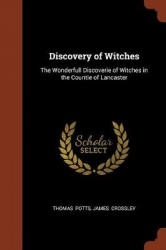 Discovery of Witches: The Wonderfull Discoverie of Witches in the Countie of Lancaster