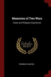 Memories of Two Wars - Cuban and Philippine Experiences