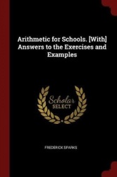 Arithmetic for Schools. [with] Answers to the Exercises and Examples
