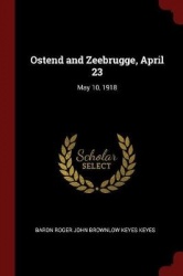 Ostend and Zeebrugge, April 23 - May 10, 1918