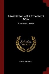Recollections of a Rifleman's Wife - At Home and Abroad