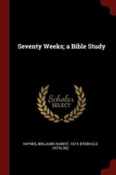 Seventy Weeks; A Bible Study