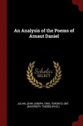 An Analysis of the Poems of Arnaut Daniel
