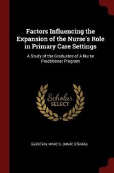 Factors Influencing the Expansion of the Nurse's Role in Primary Care Settings - A Study of the Graduates of a Nurse Practitione
