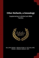 Other Bullards, a Genealogy - Supplementary to Bullard and Allied Families