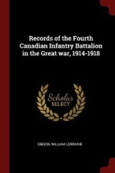 Records of the Fourth Canadian Infantry Battalion in the Great War, 1914-1918