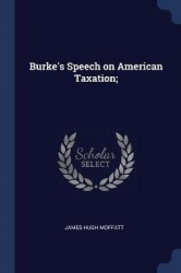 Burke's Speech on American Taxation;