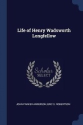 Life of Henry Wadsworth Longfellow