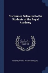 Discourses Delivered to the Students of the Royal Academy