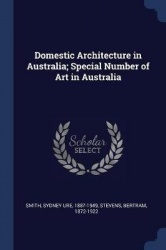 Domestic Architecture in Australia; Special Number of Art in Australia