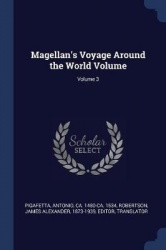 Magellan's Voyage Around the World Volume; Volume 3