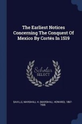 The Earliest Notices Concerning The Conquest Of Mexico By Cortés In 1519