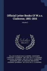 Official Letter Books Of W.c.c. Claiborne, 1801-1816; Volume 2