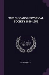 The Chicago Historical Society 1856-1956