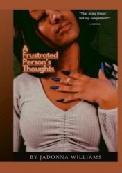 A Frustrated Person's Thoughts - to living presently