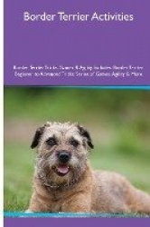 Border Terrier Activities Border Terrier Tricks, Games & Agility. Includes - Border Terrier Beginner to Advanced Tricks, Series 