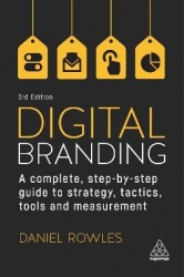 Digital Branding - A Complete Step-by-Step Guide to Strategy, Tactics, Tools and Measurement