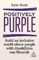 Positively Purple - Build an Inclusive World Where People with Disabilities Can Flourish