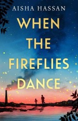When the Fireflies Dance - The extraordinary and enthralling book club debut for fans of The Kite Runner!