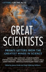 Letters for the Ages Great Scientists - Private Letters from the Greatest Minds in Science