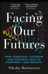 Facing Our Futures - How foresight, futures design and strategy creates prosperity and growth