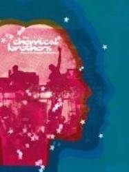 Paused in Cosmic Reflection - The definitive, fully illustrated story of The Chemical Brothers