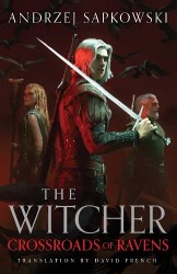 Crossroads of Ravens - A brand-new Witcher novel starring Geralt of Rivia – Now a major Netflix show