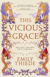 This Vicious Grace - the romantic, unforgettable fantasy debut of the year