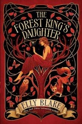 The Forest King's Daughter - an enemies-to-forbidden-lovers fantasy romance from the New York Times bestselling author of Frostb