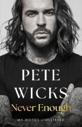 Never Enough - the original, surprising memoir from the Staying Relevant and Strictly star Pete Wicks