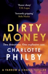Dirty Money - The 'instantly gripping' detective crime thriller - Bella Mackie